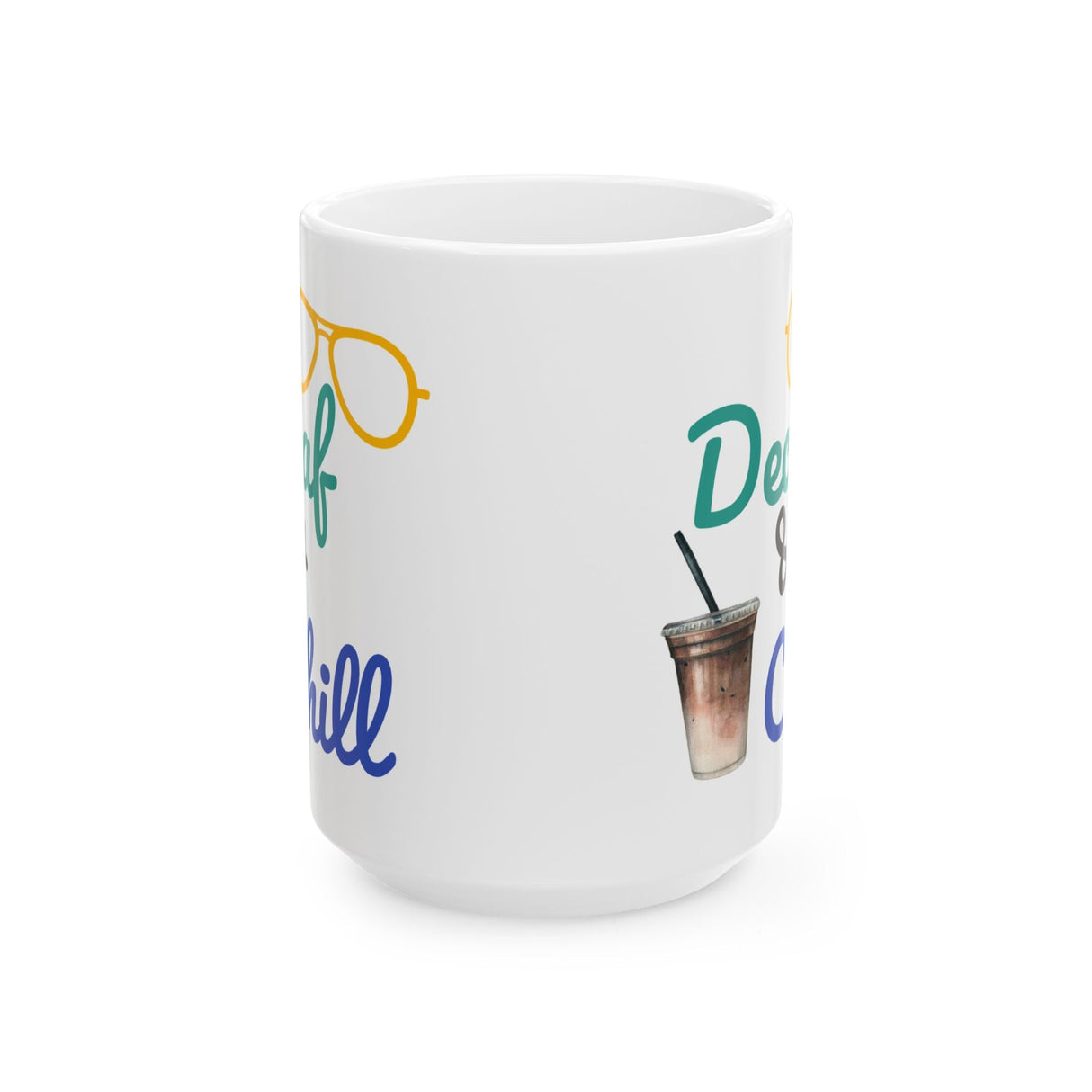 Funny Quote Decaf & Chill Ceramic Mug (11oz, 15oz)