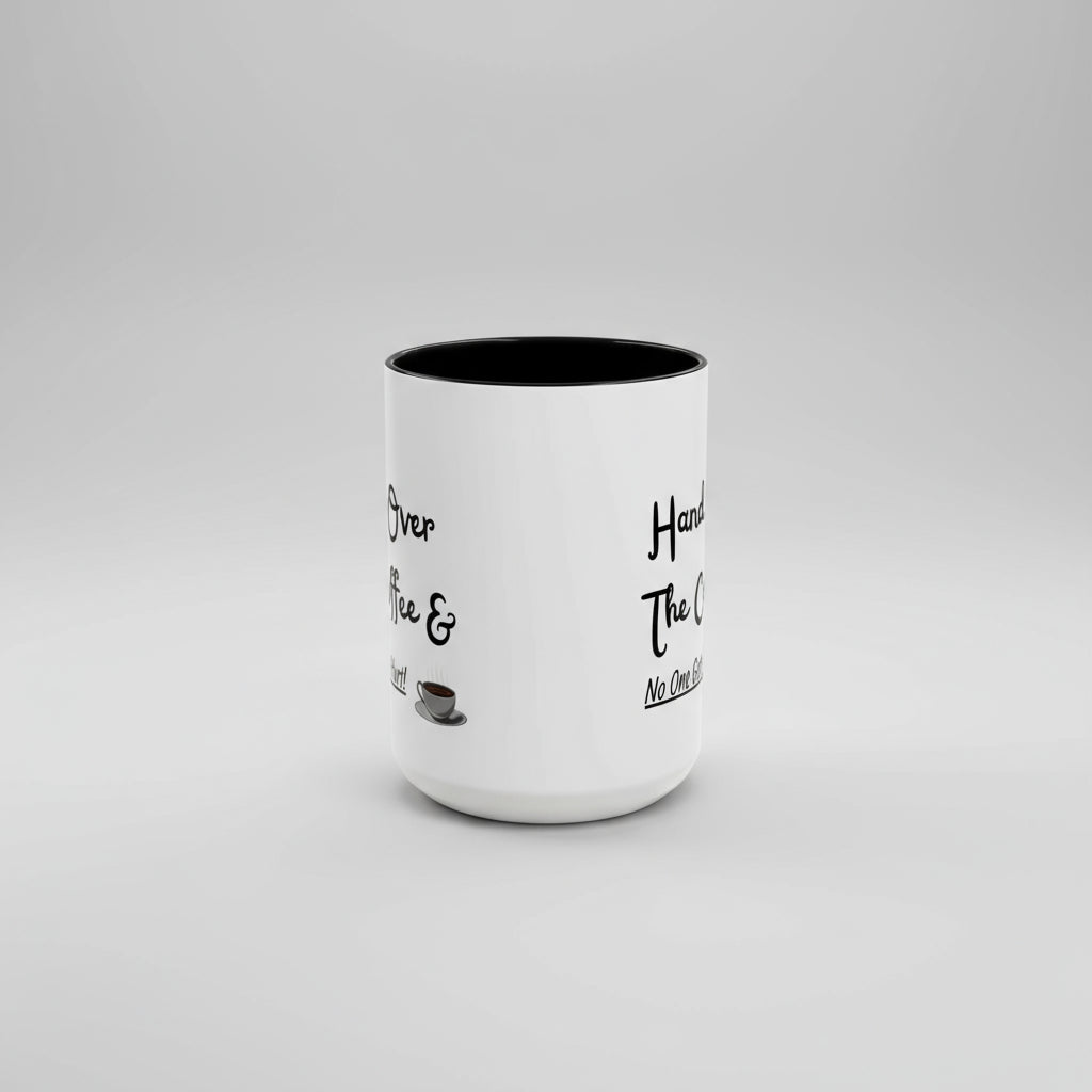 Funny coffee mug 'Hand over the coffee...'(11, 15oz)