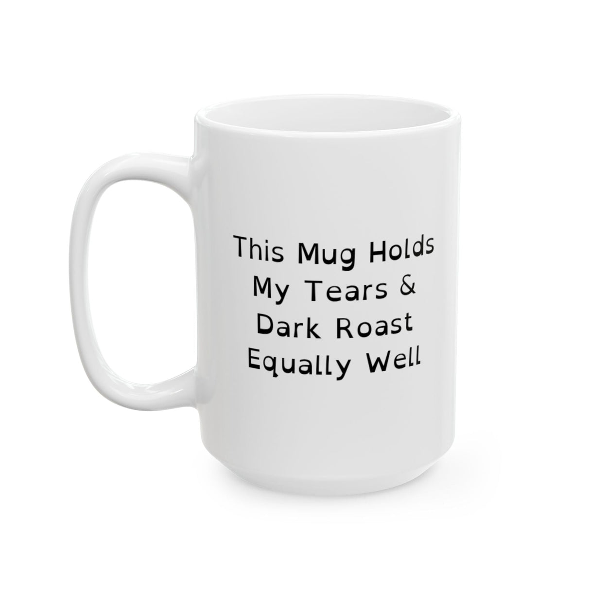 Funny Ceramic Mug - Holds Coffee & Toasts to Dark Humor