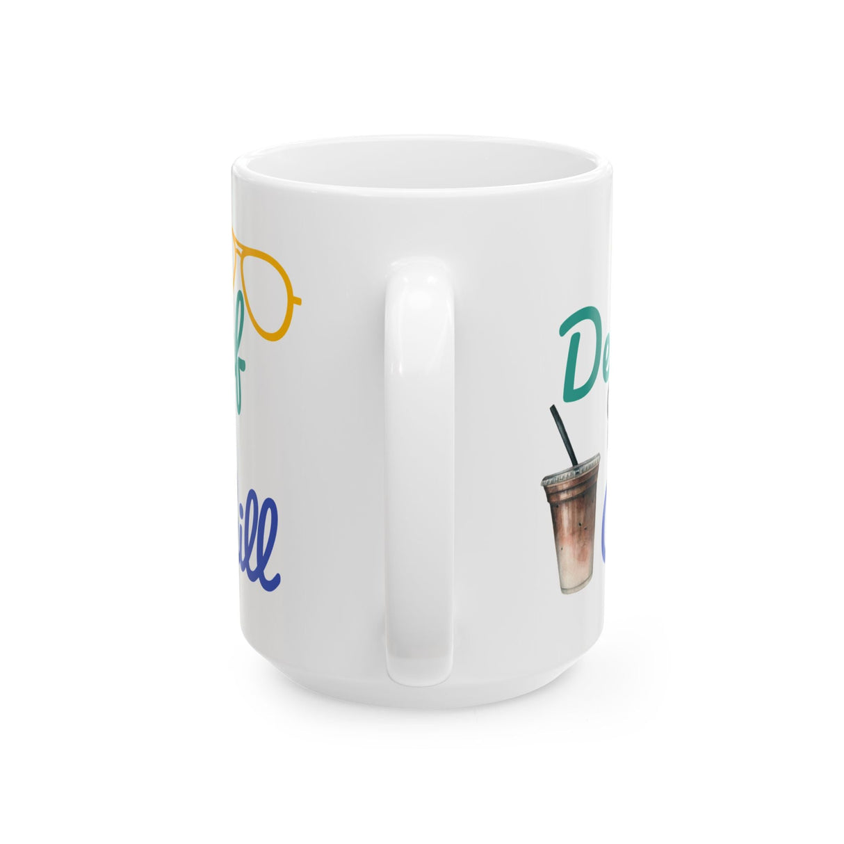 Funny Quote Decaf & Chill Ceramic Mug (11oz, 15oz)