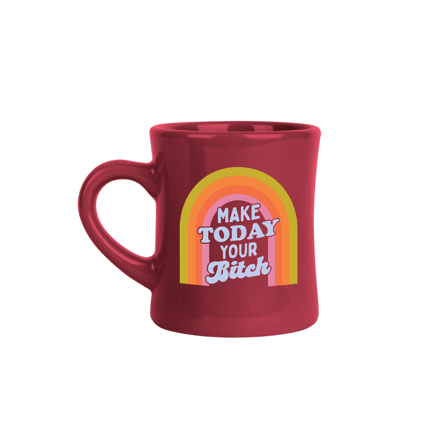 Make Today Your Bitch Diner Mug