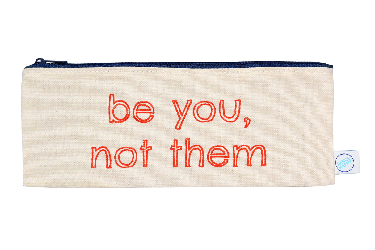 Be You, Not Them pencil case
