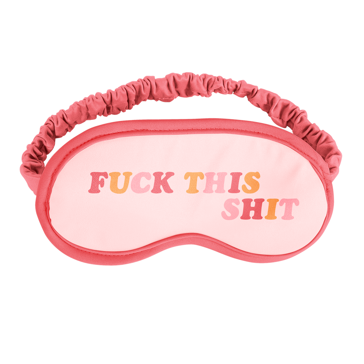 Fuck This Shit Sleep Mask