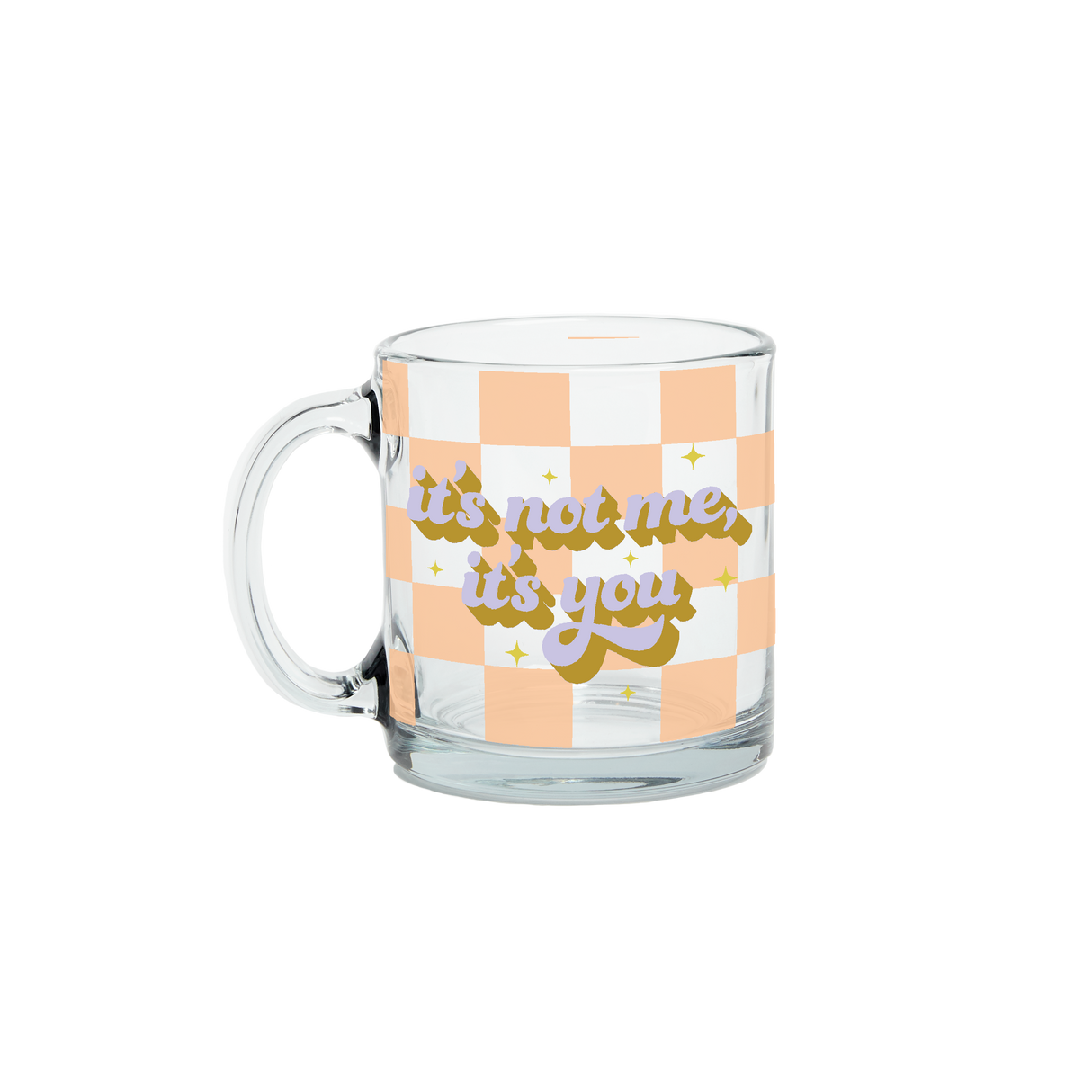 It's Not Me It's You Clear Glass Mug