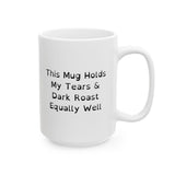 Funny Ceramic Mug - Holds Coffee & Toasts to Dark Humor