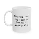 Funny Ceramic Mug - Holds Coffee & Toasts to Dark Humor
