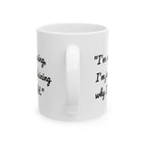 Funny Quote Mug, Coffee Cup with Funny Quote