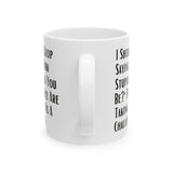 Sarcastic Quote Mug (11oz, 15oz)
