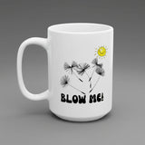 Funny Coffee Mug, 'Blow Me' with Dandelions