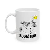 Funny Coffee Mug, 'Blow Me' with Dandelions