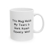 Funny Ceramic Mug - Holds Coffee & Toasts to Dark Humor