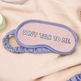 Don't Talk To Me Sleep Mask