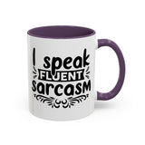 Mug - Funny Quote, I Speak Fluent Sarcasm - 11, 15oz Accent Coffee Mug