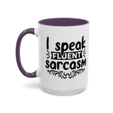 Mug - Funny Quote, I Speak Fluent Sarcasm - 11, 15oz Accent Coffee Mug