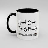 Funny coffee mug 'Hand over the coffee...'(11, 15oz)
