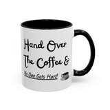 Funny coffee mug 'Hand over the coffee...'(11, 15oz)