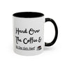 Funny coffee mug 'Hand over the coffee...'(11, 15oz)