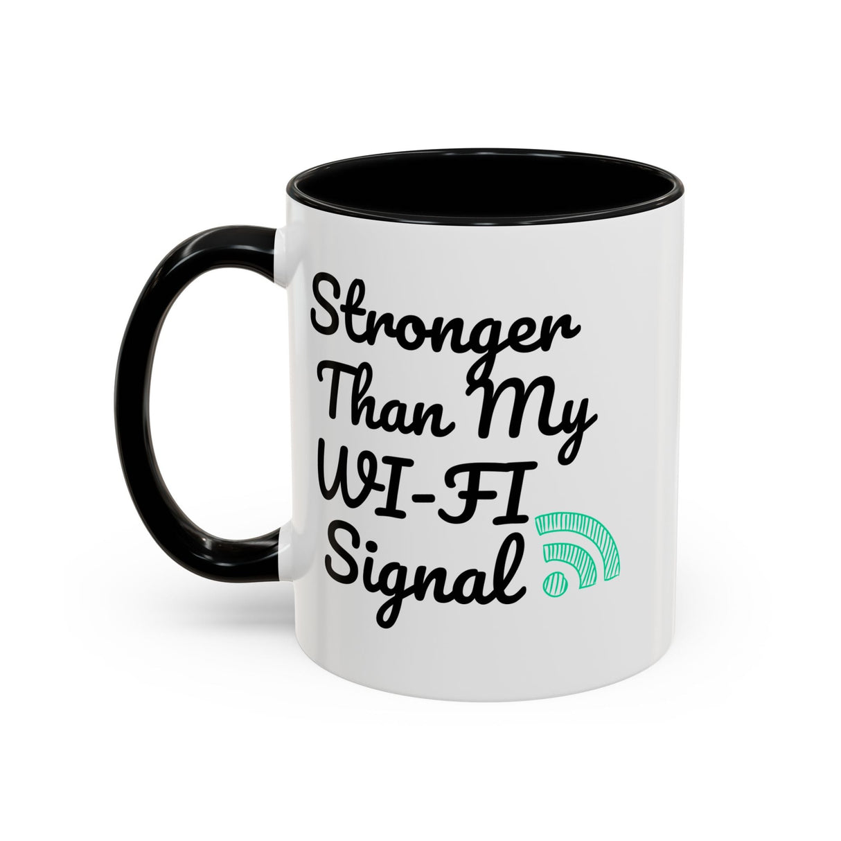 Coffee Mug, Funny Quote 'Stronger Than My Wi-Fi Signal' Mug