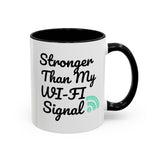 Coffee Mug, Funny Quote 'Stronger Than My Wi-Fi Signal' Mug