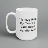 Funny Ceramic Mug - Holds Coffee & Toasts to Dark Humor