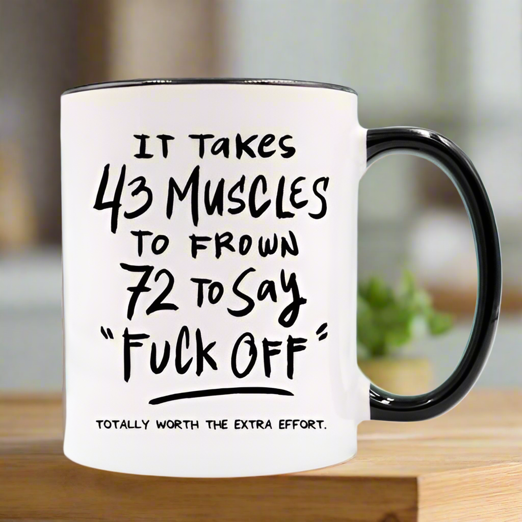 43 Muscles Mug, Funny Gift, Funny Mugs, Coffee