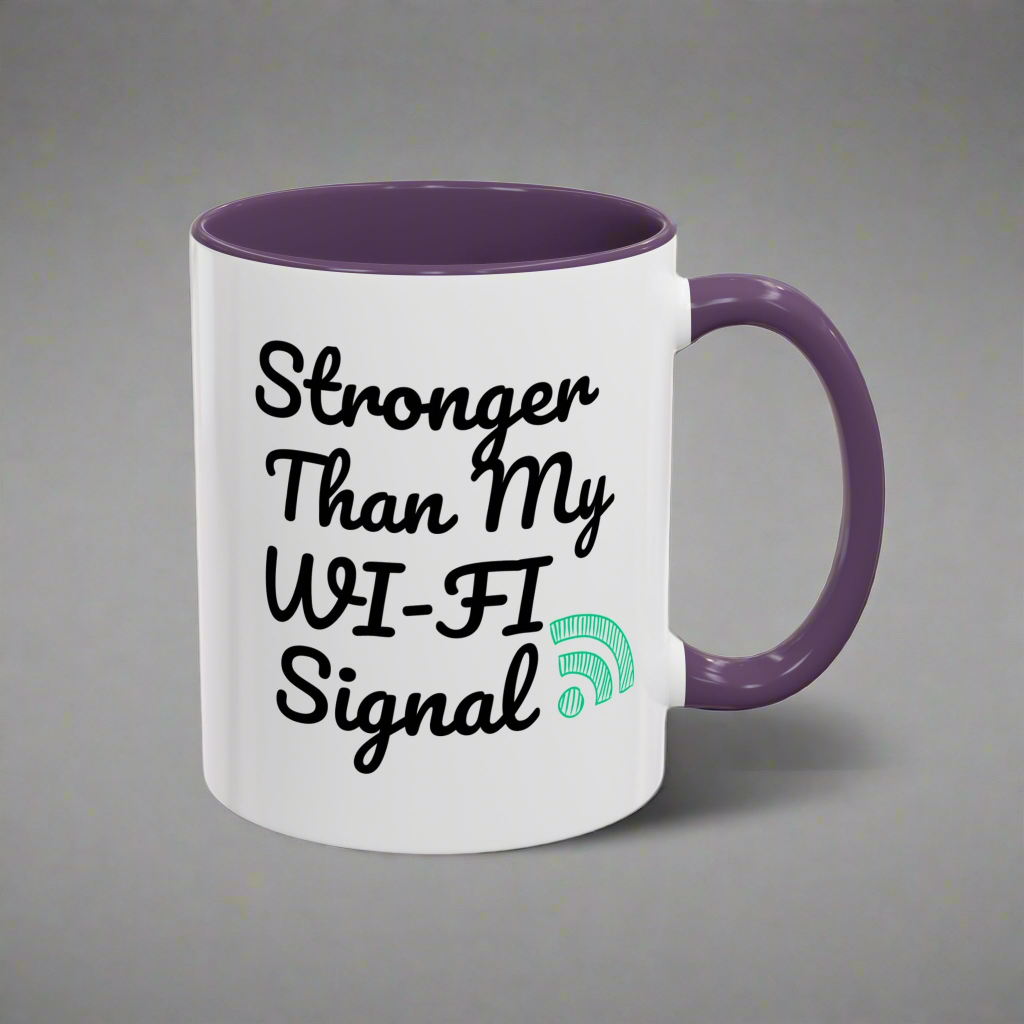 Coffee Mug, Funny Quote 'Stronger Than My Wi-Fi Signal' Mug