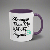 Coffee Mug, Funny Quote 'Stronger Than My Wi-Fi Signal' Mug