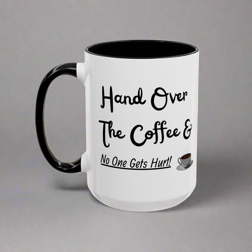 Funny coffee mug 'Hand over the coffee...'(11, 15oz)