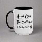 Funny coffee mug 'Hand over the coffee...'(11, 15oz)