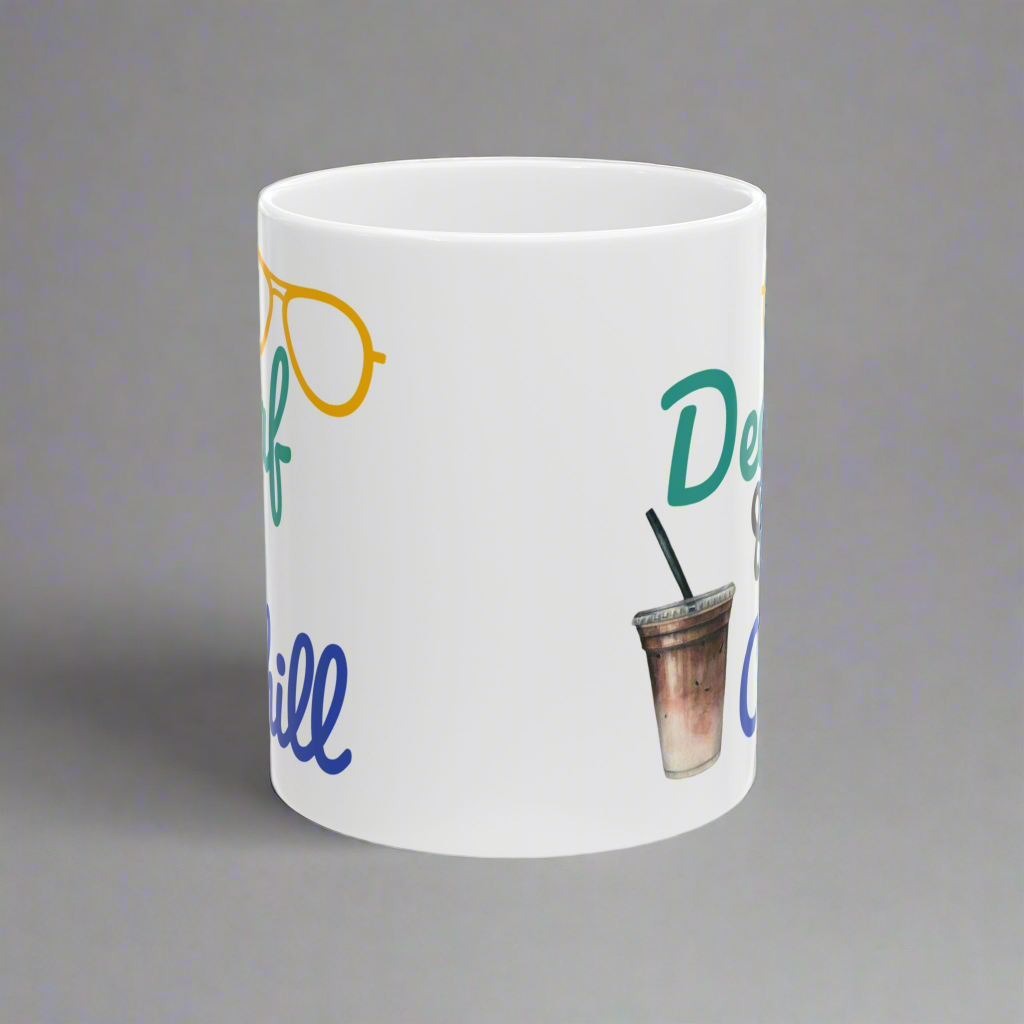Funny Quote Decaf & Chill Ceramic Mug (11oz, 15oz)