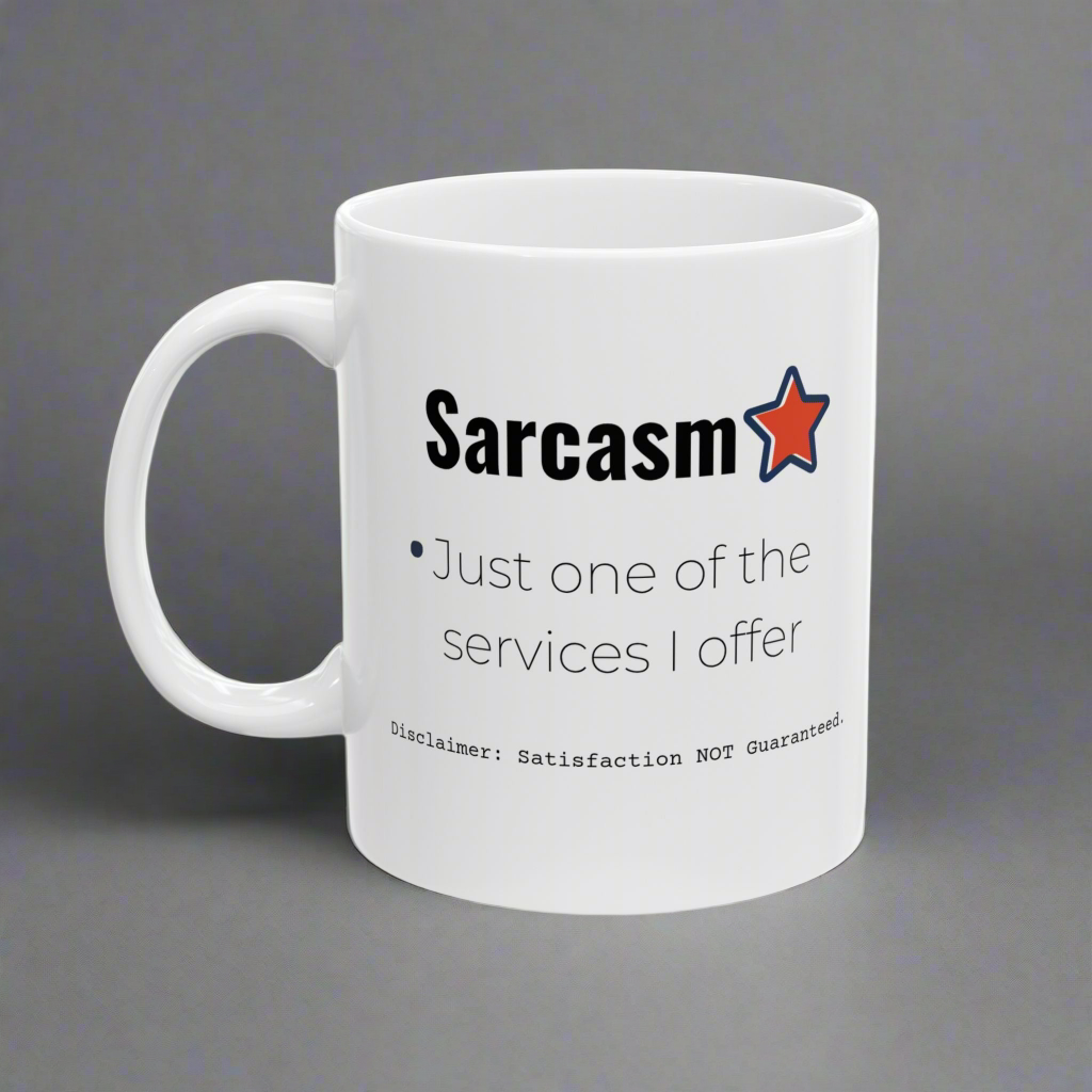 Funny Sarcasm Ceramic Mug