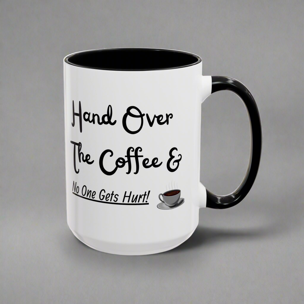 Funny coffee mug 'Hand over the coffee...'(11, 15oz)