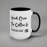 Funny coffee mug 'Hand over the coffee...'(11, 15oz)