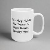 Funny Ceramic Mug - Holds Coffee & Toasts to Dark Humor