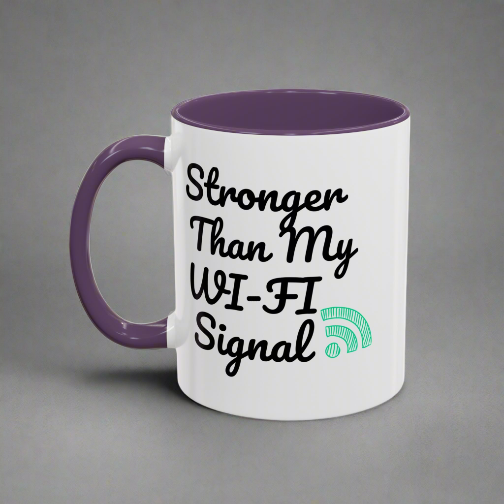 Coffee Mug, Funny Quote 'Stronger Than My Wi-Fi Signal' Mug