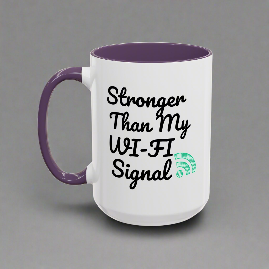 Coffee Mug, Funny Quote 'Stronger Than My Wi-Fi Signal' Mug
