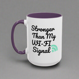 Coffee Mug, Funny Quote 'Stronger Than My Wi-Fi Signal' Mug