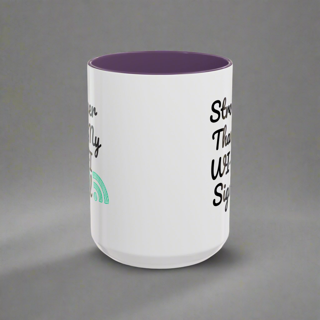Coffee Mug, Funny Quote 'Stronger Than My Wi-Fi Signal' Mug