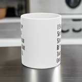 Funny Quote Ceramic Mug