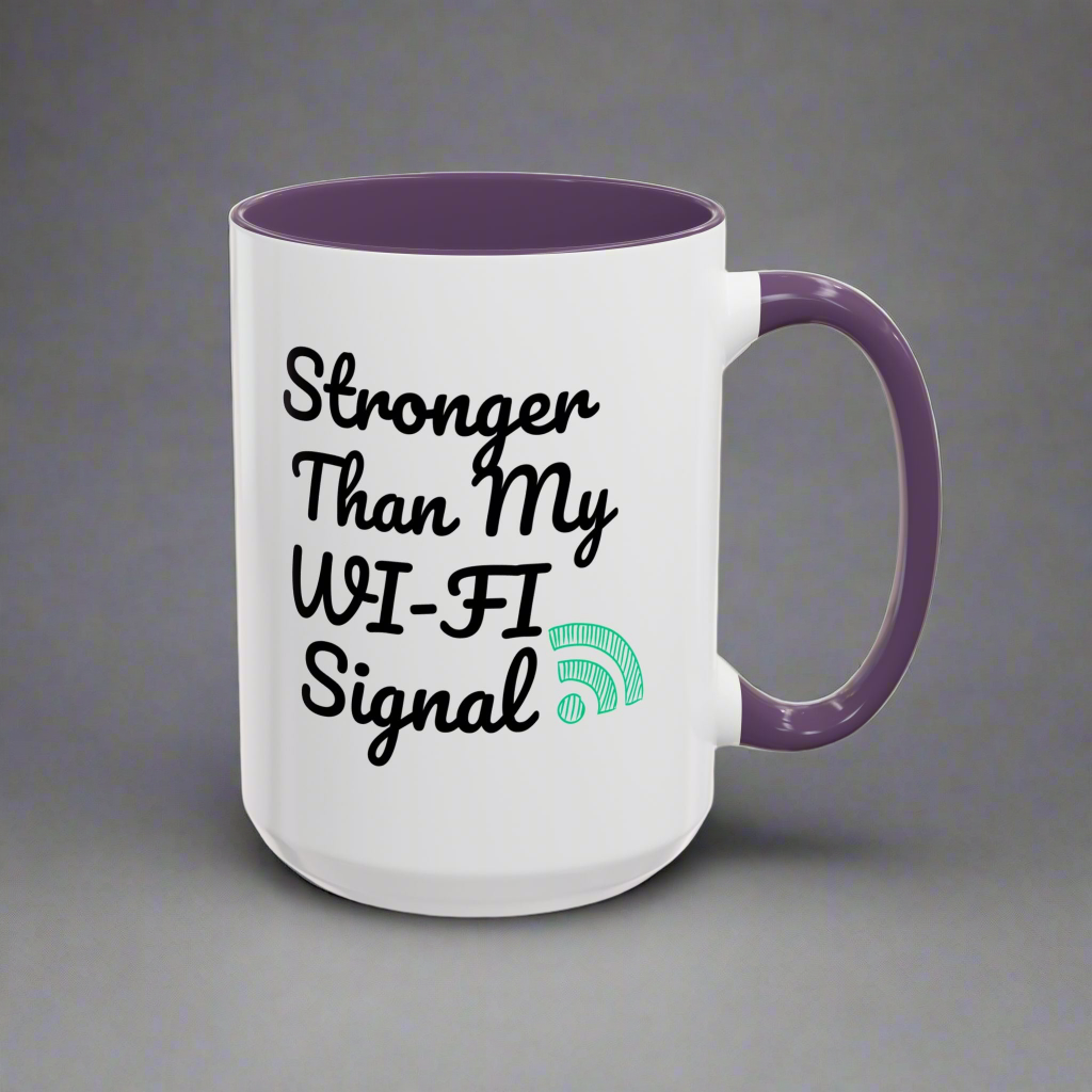 Coffee Mug, Funny Quote 'Stronger Than My Wi-Fi Signal' Mug