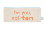 Be You, Not Them pencil case