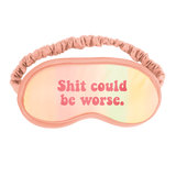 Shit Could Be Worse Sleep Mask